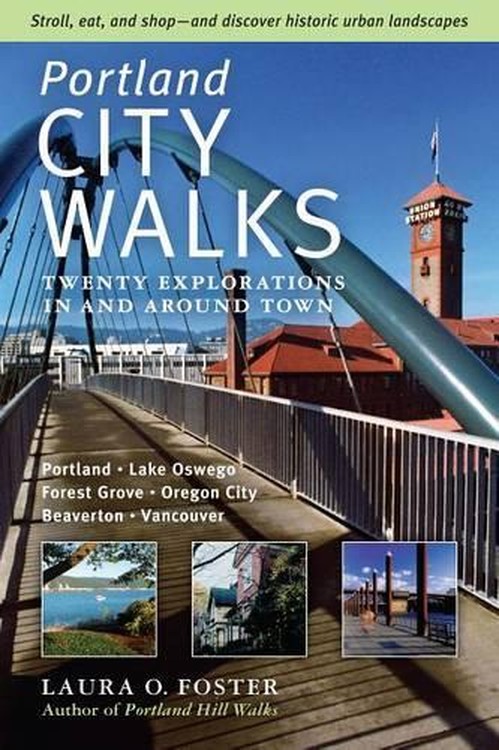 Portland City Walks - Twenty Explorations in and Around Town