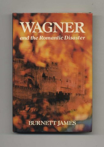 Wagner & the Romantic Disaster