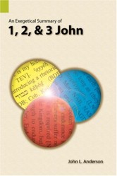 An Exegetical Summary of 1, 2, and 3 John, First Edition