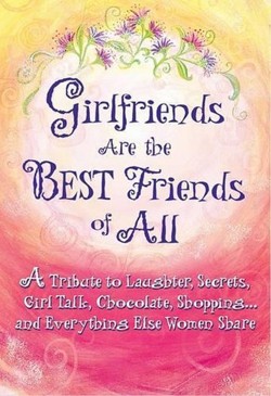 Girlfriends Are the Best Friends of All