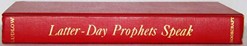 Latter-Day Prophets Speak