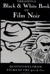 The Little Black and White Book of Film Noir