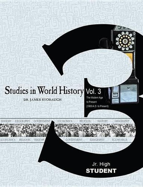 Studies in World History Vol 3 the Modern Age to Present (1900 A.D. to Present)