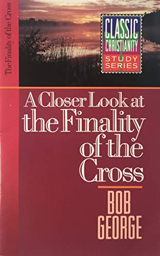 Closer Look/Finality of Cross George Bob