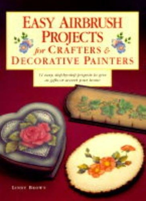 Easy Airbrush Projects for Crafters and Decorative Painters