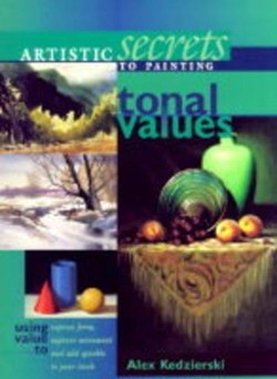 Artistic Secrets to Painting Tonal Values