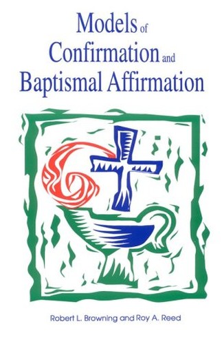 Models of Confirmation and Baptismal Affirmation