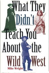 What They Didn't Teach You About the Wild West