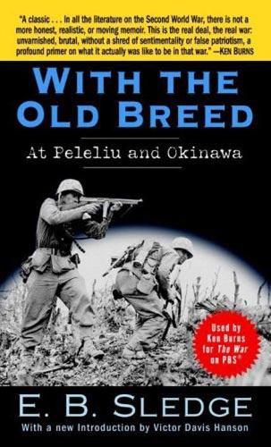E B Sledge - With the Old Breed: At Peleliu and Okinawa