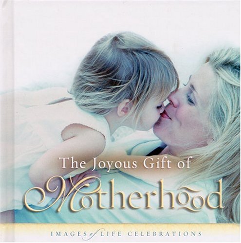 The Joyous Gift of Motherhood