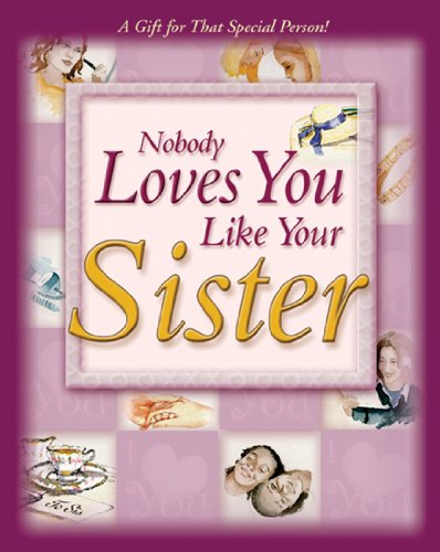 Nobody Loves You Like Your Sister