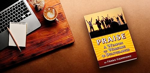 Praise - A Weapon of Warfare and Deliverance
