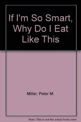 If I'm So Smart, Why Do I Eat Like This?