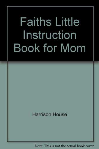 Faiths Little Instruction Book for Mom