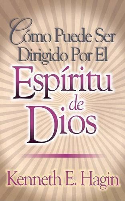 Como Puede Ser Dirigido Por El Espiritu de Dios (How You Can Be Led by the Spirit of God)