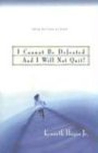 I Cannot Be Defeated, and I Will Not Quit!