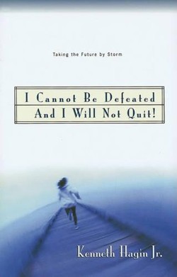 I Cannot Be Defeated and I Will Not Quit!