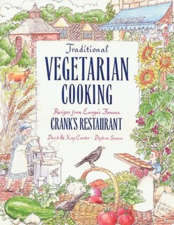 Traditional Vegetarian Cooking Recipes from Europe's Famous Crank Restaurant