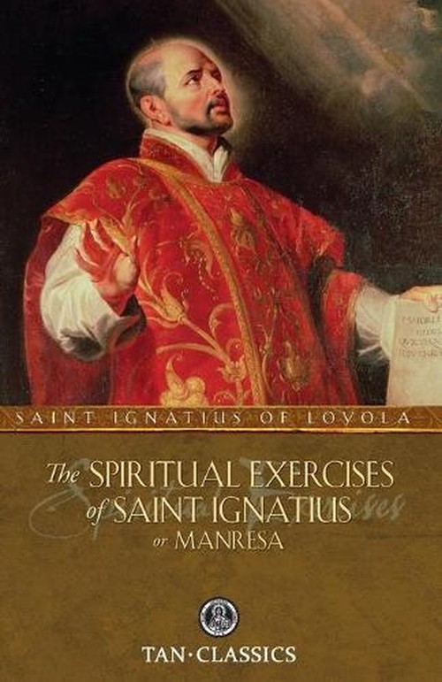 The Spiritual Exercises of Saint Ignatius or Manresa