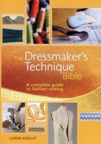 The Dressmaker's Technique Bible