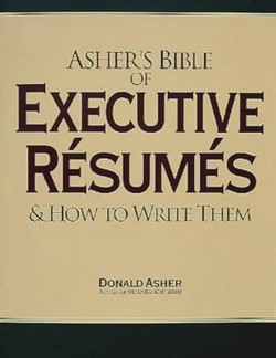 Asher's Bible of Executive Resumes