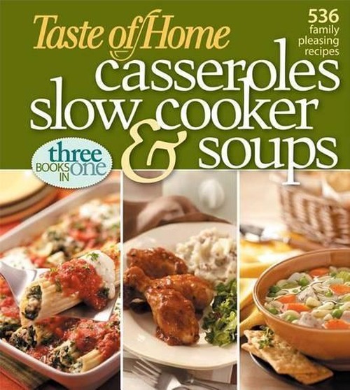 Taste of Home Casseroles, Slow Cooker, and Soups