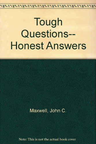 Tough Questions-- Honest Answers