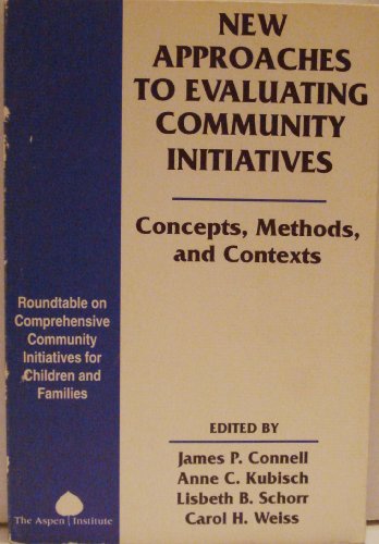 New Approaches to Evaluating Community Initiatives: Concepts, Methods, and Contexts: 1