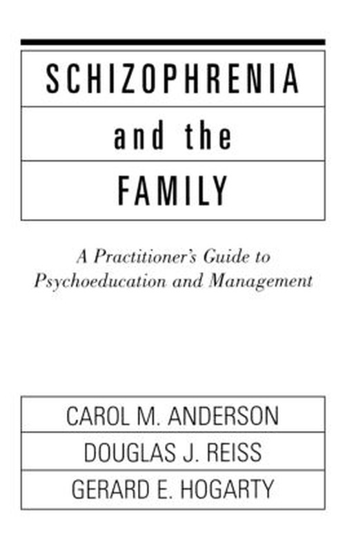 Schizophrenia And The Family: A Practitioner's Guide To Psyc
