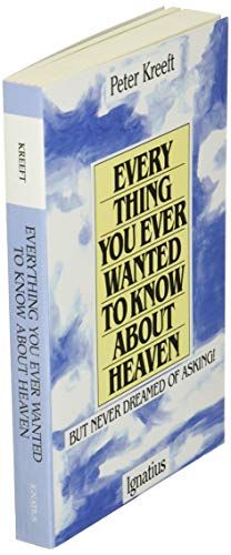 Everything You Ever Wanted to Know About Heaven