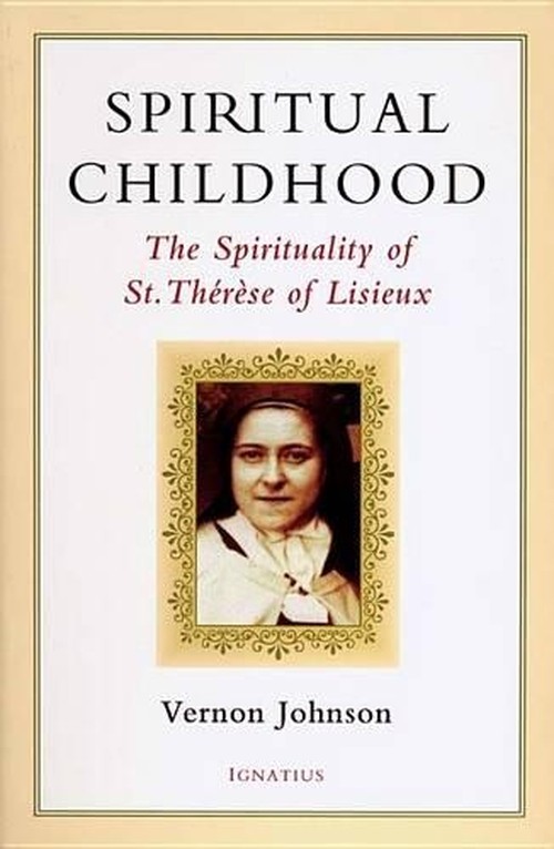 Spiritual Childhood: the Spirituality of St Therese of Liseux