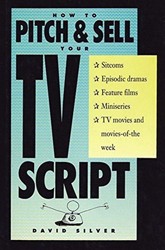 How to Pitch and Sell Your Television Script
