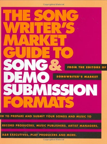 The Songwriter's Market Guide to Song and Demo Submission Formats