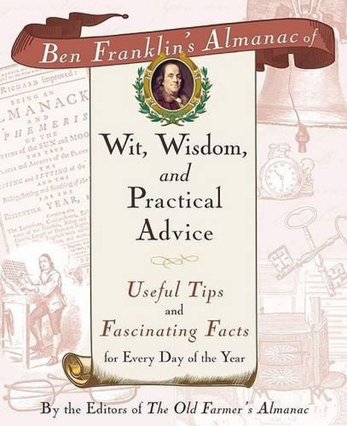 Ben Franklin's Almanac of Wit, Wisdom, and Practical Advice