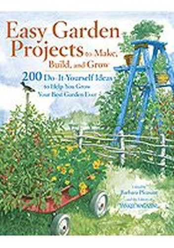 Easy Garden Projects to Make, Build, and Grow