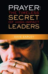 Prayer: The Timeless Secret Of High-Impact Leaders