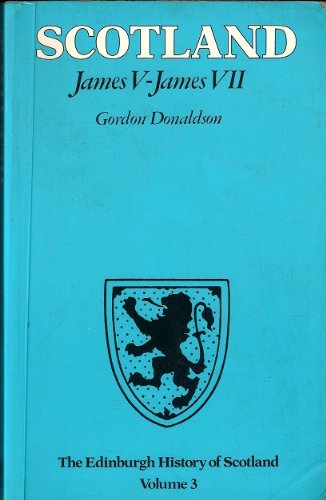The Edinburgh History of Scotland: James V-James VII v. 3