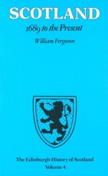 The Edinburgh History of Scotland: 1689 to the Present v. 4