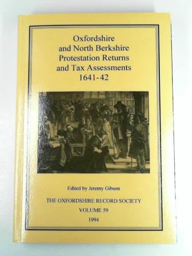 Oxfordshire and North Berkshire Protestation Returns and Tax Assessments 1641-42