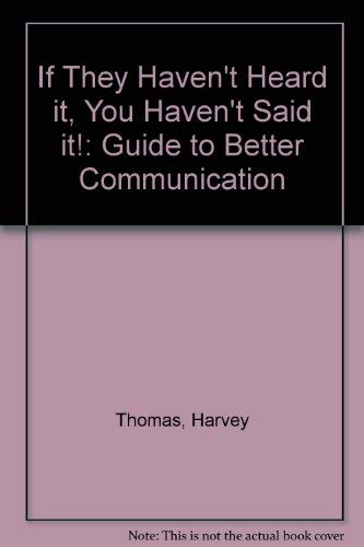 If They Haven't Heard it, You Haven't Said it!
