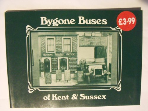 Bygone Buses of Kent and Sussex