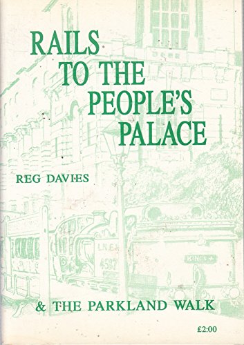 Rails to the People's Palace and the Parkland Walk