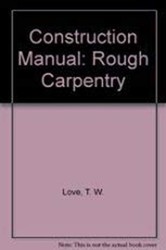 Construction Manual, Rough Carpentry