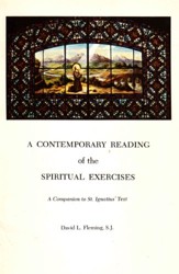 A contemporary reading of The spiritual exercises: A companion to St. Ignatius' text (Series IV--Study aids on Jesuit topics)