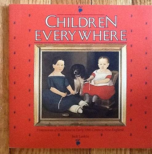 Children Everywhere: Dimensions of Childhood in Early 19th Century New England