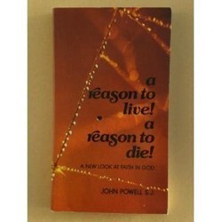 Reason to Live! Reason to Die! New Look at Faith in God