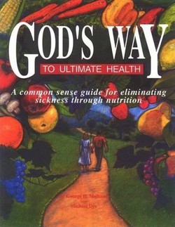 Gods Way to Ultimate Health, a Common Sense Guide to Eliminat