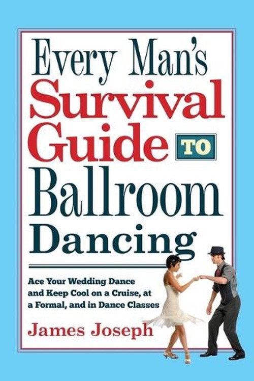 Every Man's Survival Guide to Ballroom Dancing