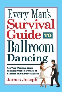 Every Man's Survival Guide to Ballroom Dancing