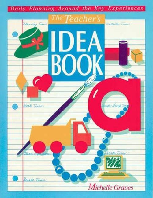 The Teacher's Idea Book 1: Daily Planning around the Key Experiences